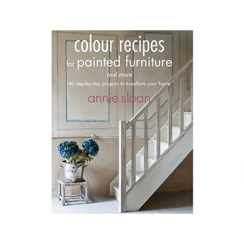 Annie Sloan® Color Recipes for Painted Furniture